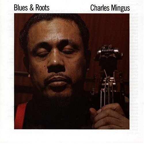 Cover of 'Blues & Roots' - Charles Mingus